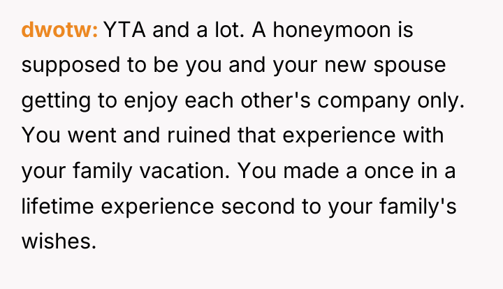 dwotw YTA and a lot. A honeymoon is supposed to...
