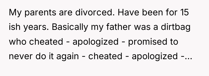 My parents are divorced. Have been for 15 ish years....