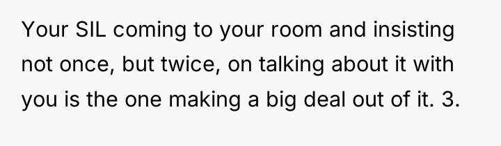 Your SIL coming to your room and insisting not once,...