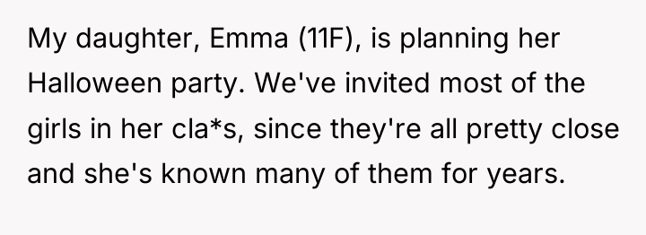 My daughter, Emma (11F), is planning her Halloween party. We've...