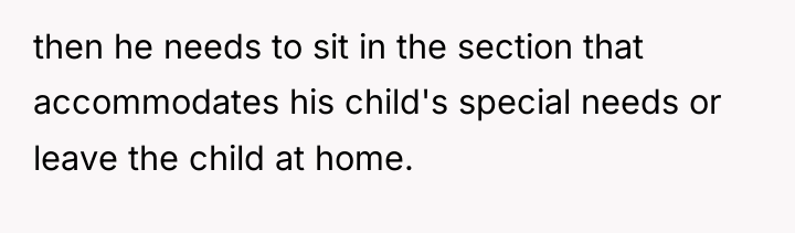 then he needs to sit in the section that accommodates...