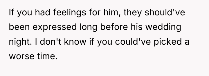 If you had feelings for him, they should've been expressed...