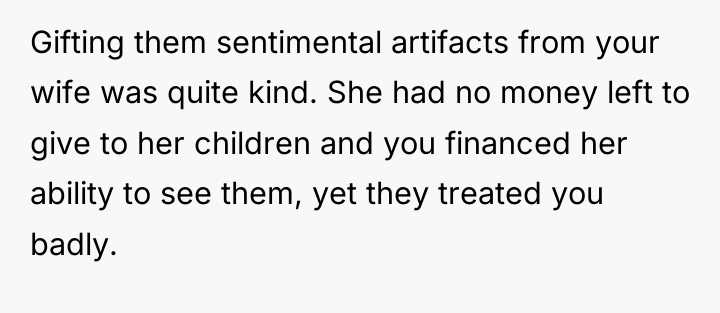 Gifting them sentimental artifacts from your wife was quite kind....