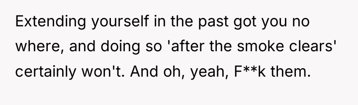 Extending yourself in the past got you no where, and...