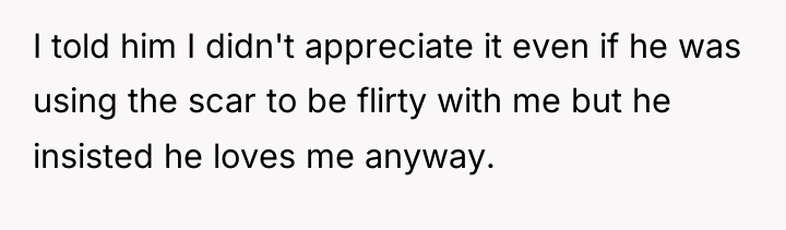 I told him I didn't appreciate it even if he...