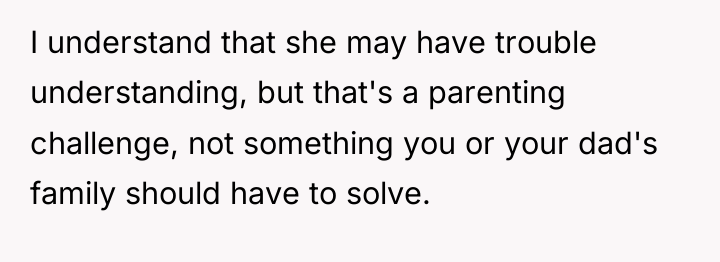 I understand that she may have trouble understanding, but that's...