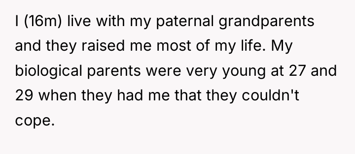 I (16m) live with my paternal grandparents and they raised...