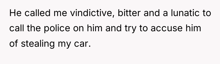 He called me vindictive, bitter and a lunatic to call...
