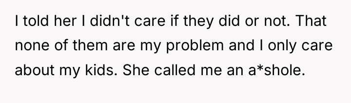 I told her I didn't care if they did or...