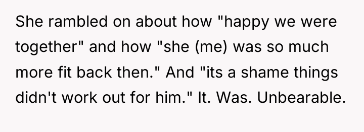She rambled on about how "happy we were together" and...