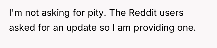 I'm not asking for pity. The Reddit users asked for...