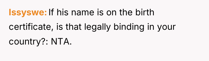 Issyswe If his name is on the birth certificate, is...
