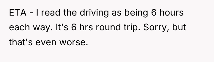 ETA - I read the driving as being 6 hours...