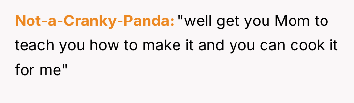 Not-a-Cranky-Panda "well get you Mom to teach you how to...
