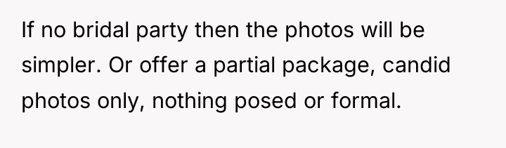 If no bridal party then the photos will be simpler....