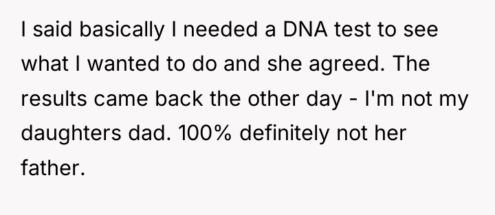 I said basically I needed a DNA test to see...