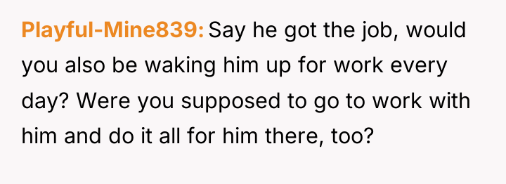 Playful-Mine839 Say he got the job, would you also be...