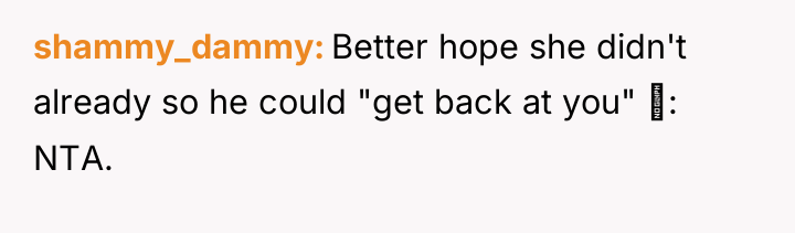 shammy_dammy Better hope she didn't already so he could "get...
