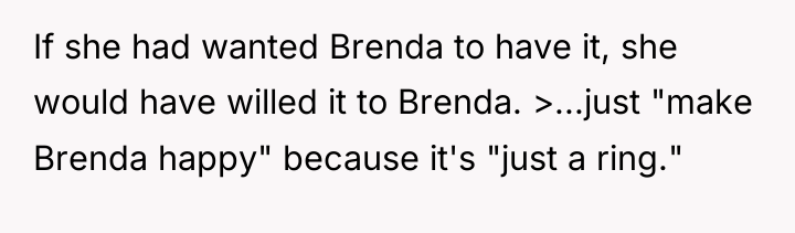 If she had wanted Brenda to have it, she would...