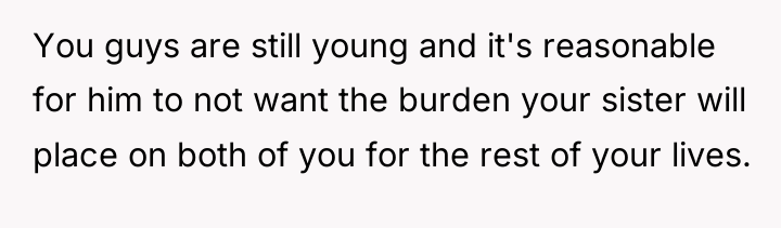 You guys are still young and it's reasonable for him...