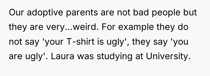 Our adoptive parents are not bad people but they are...