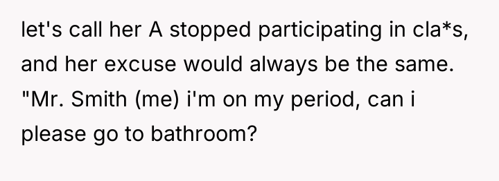 let's call her A stopped participating in cla*s, and her...