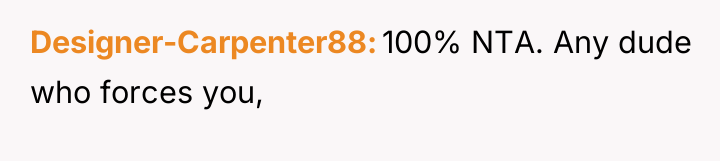 Designer-Carpenter88 100% NTA. Any dude who forces you,