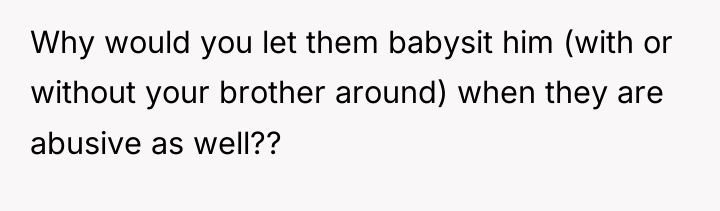 Why would you let them babysit him (with or without...