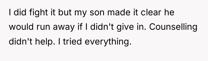 I did fight it but my son made it clear...