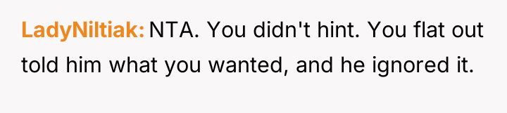 LadyNiltiak NTA. You didn't hint. You flat out told him...