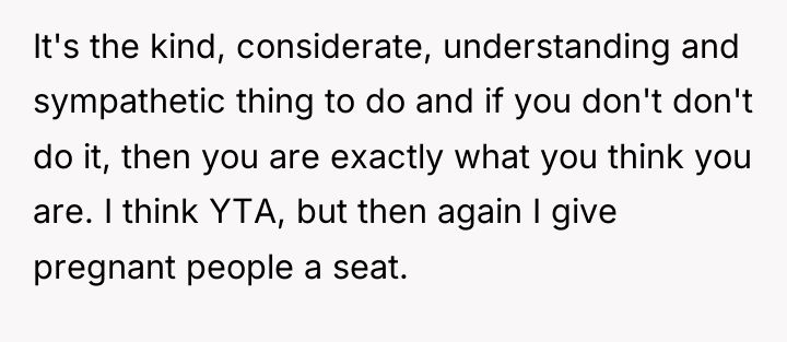 It's the kind, considerate, understanding and sympathetic thing to do...