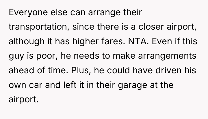Everyone else can arrange their transportation, since there is a...