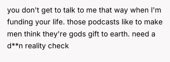 you don't get to talk to me that way when...