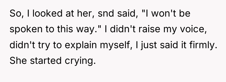 So, I looked at her, snd said, "I won't be...