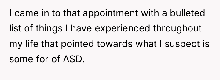 I came in to that appointment with a bulleted list...