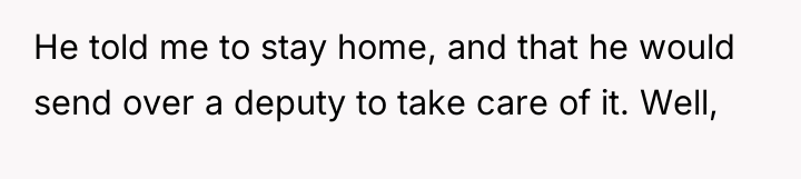 He told me to stay home, and that he would...
