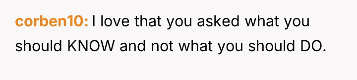 corben10 I love that you asked what you should KNOW...