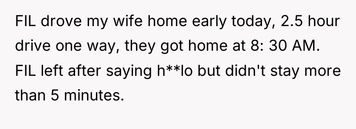 FIL drove my wife home early today, 2.5 hour drive...