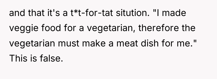 and that it's a t*t-for-tat sitution. "I made veggie food...