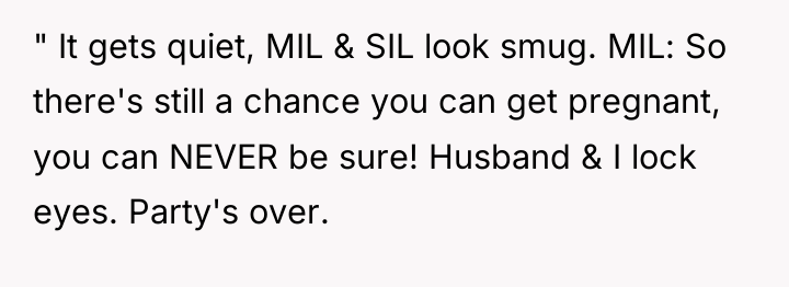 " It gets quiet, MIL & SIL look smug. MIL:...