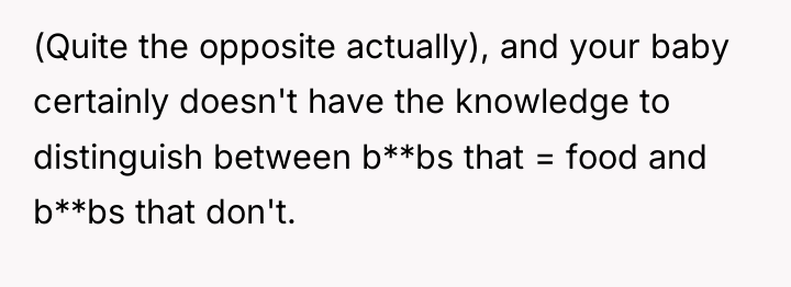 (Quite the opposite actually), and your baby certainly doesn't have...