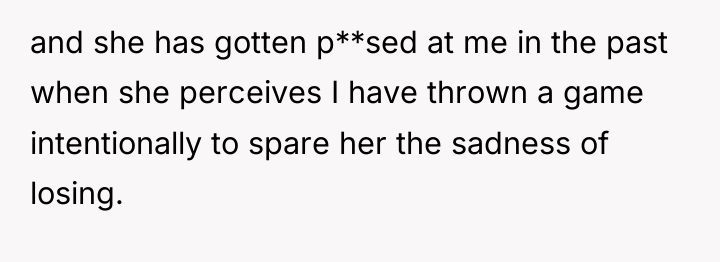 and she has gotten p**sed at me in the past...