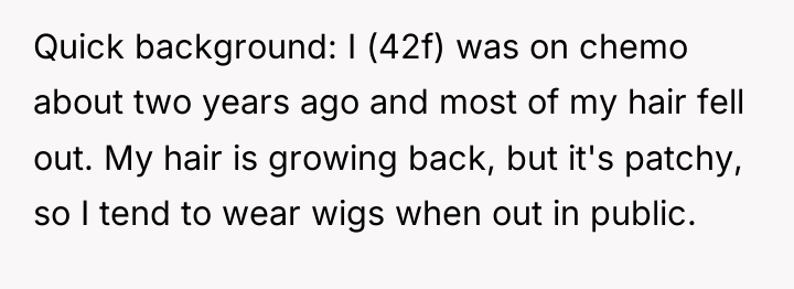 Quick background: I (42f) was on chemo about two years...