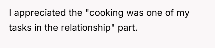 I appreciated the "cooking was one of my tasks in...