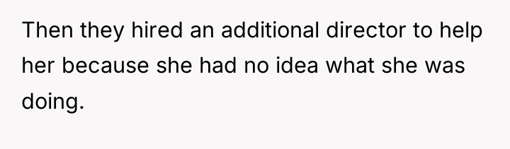 Then they hired an additional director to help her because...