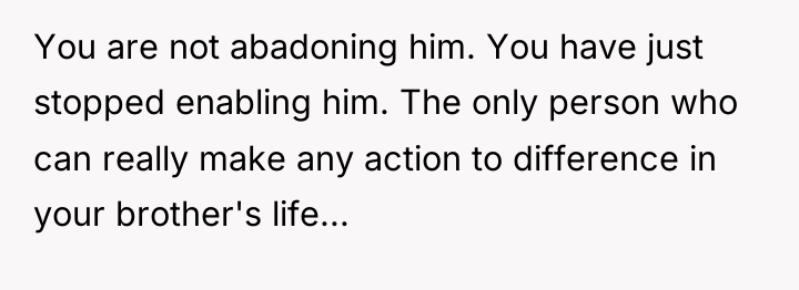 You are not abadoning him. You have just stopped enabling...