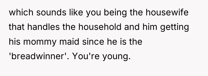 which sounds like you being the housewife that handles the...