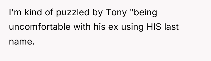 I'm kind of puzzled by Tony "being uncomfortable with his...