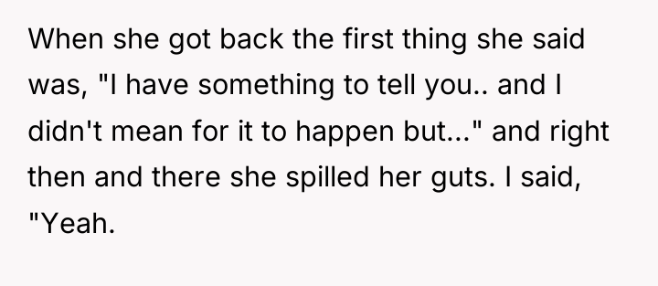 When she got back the first thing she said was,...