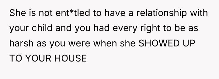 She is not ent*tled to have a relationship with your...